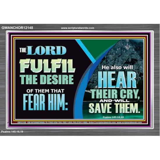 THE LORD FULFIL THE DESIRE OF THEM THAT FEAR HIM  Custom Inspiration Bible Verse Acrylic Frame  GWANCHOR12148  
