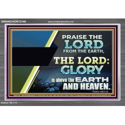 PRAISE THE LORD FROM THE EARTH  Unique Bible Verse Acrylic Frame  GWANCHOR12149  "33X25"