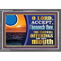 ACCEPT THE FREEWILL OFFERINGS OF MY MOUTH  Bible Verse for Home Acrylic Frame  GWANCHOR12158  "33X25"
