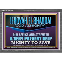 JEHOVAH EL SHADDAI MIGHTY TO SAVE  Unique Scriptural Acrylic Frame  GWANCHOR12248  "33X25"