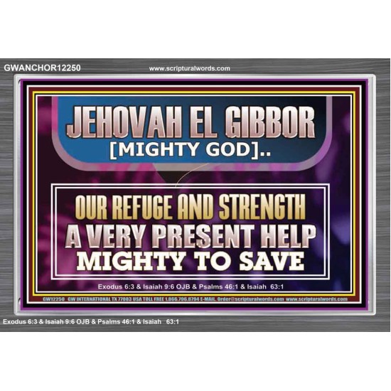 JEHOVAH EL GIBBOR MIGHTY GOD MIGHTY TO SAVE  Ultimate Power Acrylic Frame  GWANCHOR12250  