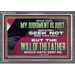JESUS SAID MY JUDGMENT IS JUST  Ultimate Power Acrylic Frame  GWANCHOR12323  "33X25"
