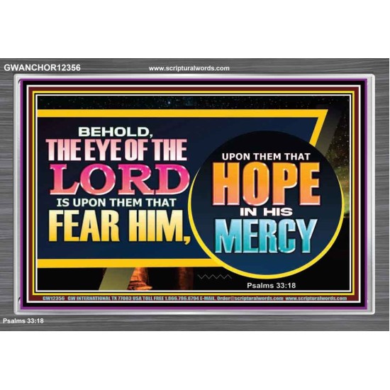 THE EYE OF THE LORD IS UPON THEM THAT FEAR HIM  Church Acrylic Frame  GWANCHOR12356  