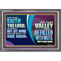VALLEY SHALL BE FILLED WITH WATER THAT YE MAY DRINK  Sanctuary Wall Acrylic Frame  GWANCHOR12358  "33X25"