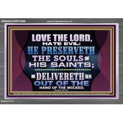 HE PRESERVETH THE SOULS OF HIS SAINTS  Ultimate Power Acrylic Frame  GWANCHOR12380  "33X25"