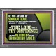 THE LORD SHALL BE THY CONFIDENCE  Unique Scriptural Acrylic Frame  GWANCHOR12410  
