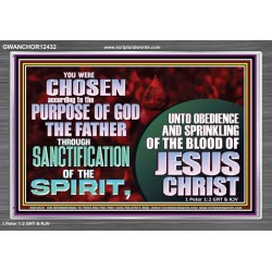 CHOSEN ACCORDING TO THE PURPOSE OF GOD THE FATHER THROUGH SANCTIFICATION OF THE SPIRIT  Church Acrylic Frame  GWANCHOR12432  "33X25"