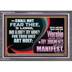 ALL NATIONS SHALL COME AND WORSHIP BEFORE THEE  Christian Acrylic Frame Art  GWANCHOR12701  "33X25"