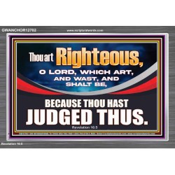 THOU ART RIGHTEOUS O LORD  Christian Acrylic Frame Wall Art  GWANCHOR12702  "33X25"