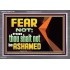 FEAR NOT FOR THOU SHALT NOT BE ASHAMED  Scriptural Acrylic Frame Signs  GWANCHOR12710  "33X25"
