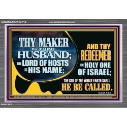THY MAKER IS THINE HUSBAND THE LORD OF HOSTS IS HIS NAME  Encouraging Bible Verses Acrylic Frame  GWANCHOR12713  "33X25"