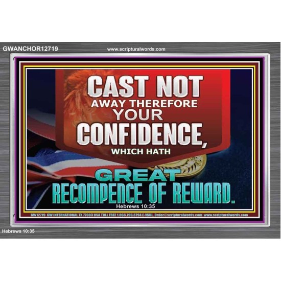 CONFIDENCE WHICH HATH GREAT RECOMPENCE OF REWARD  Bible Verse Acrylic Frame  GWANCHOR12719  