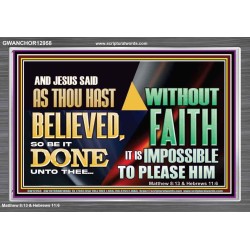AS THOU HAST BELIEVED, SO BE IT DONE UNTO THEE  Bible Verse Wall Art Acrylic Frame  GWANCHOR12958  