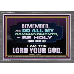 DO ALL MY COMMANDMENTS AND BE HOLY   Bible Verses to Encourage  Acrylic Frame  GWANCHOR12962  "33X25"