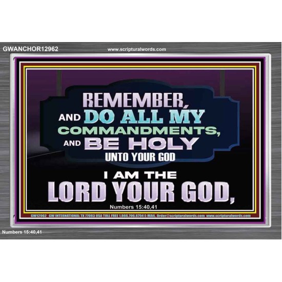 DO ALL MY COMMANDMENTS AND BE HOLY   Bible Verses to Encourage  Acrylic Frame  GWANCHOR12962  