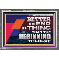 BETTER IS THE END OF A THING THAN THE BEGINNING THEREOF  Contemporary Christian Wall Art Acrylic Frame  GWANCHOR12971  "33X25"