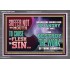 SUFFER NOT THY MOUTH TO CAUSE THY FLESH TO SIN  Bible Verse Acrylic Frame  GWANCHOR12976  "33X25"