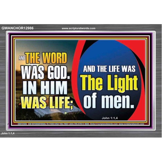 THE WORD WAS GOD IN HIM WAS LIFE THE LIGHT OF MEN  Unique Power Bible Picture  GWANCHOR12986  
