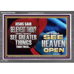 BELIEVEST THOU THOU SHALL SEE GREATER THINGS HEAVEN OPEN  Unique Scriptural Acrylic Frame  GWANCHOR12994  "33X25"