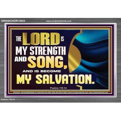 THE LORD IS MY STRENGTH AND SONG AND MY SALVATION  Righteous Living Christian Acrylic Frame  GWANCHOR13033  "33X25"