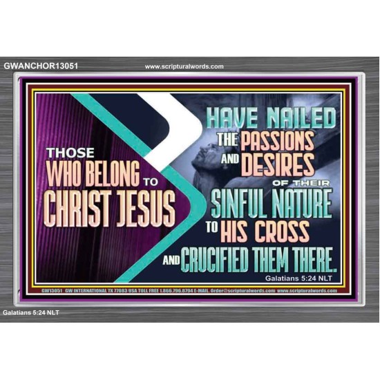 THOSE WHO BELONG TO CHRIST JESUS  Ultimate Power Acrylic Frame  GWANCHOR13051  