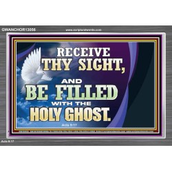 RECEIVE THY SIGHT AND BE FILLED WITH THE HOLY GHOST  Sanctuary Wall Acrylic Frame  GWANCHOR13056  "33X25"