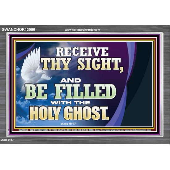 RECEIVE THY SIGHT AND BE FILLED WITH THE HOLY GHOST  Sanctuary Wall Acrylic Frame  GWANCHOR13056  