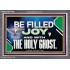 BE FILLED WITH JOY AND WITH THE HOLY GHOST  Ultimate Power Acrylic Frame  GWANCHOR13060  "33X25"