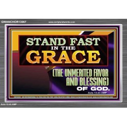 STAND FAST IN THE GRACE THE UNMERITED FAVOR AND BLESSING OF GOD  Unique Scriptural Picture  GWANCHOR13067  "33X25"