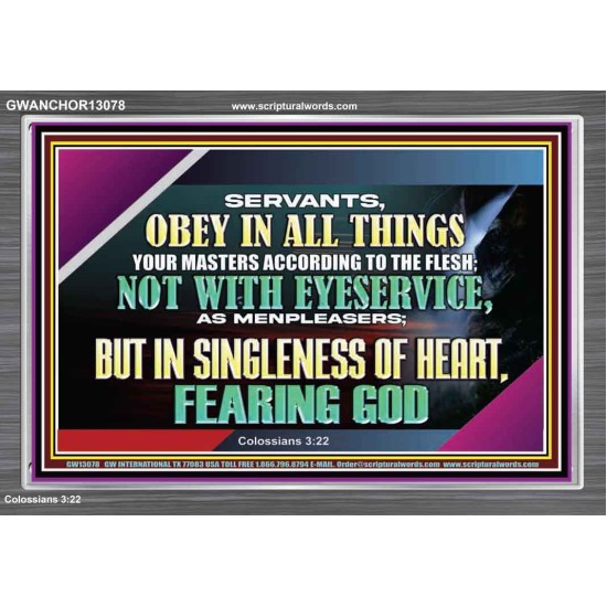 SERVANTS OBEY IN ALL THINGS YOUR MASTERS  Ultimate Power Acrylic Frame  GWANCHOR13078  