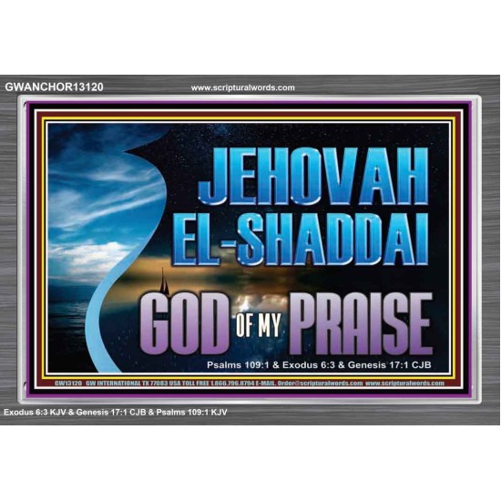 JEHOVAH EL SHADDAI GOD OF MY PRAISE  Modern Christian Wall Décor Acrylic Frame  GWANCHOR13120  