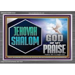 JEHOVAH SHALOM GOD OF MY PRAISE  Christian Wall Art  GWANCHOR13121  "33X25"