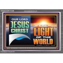 OUR LORD JESUS CHRIST THE LIGHT OF THE WORLD  Christian Wall Décor Acrylic Frame  GWANCHOR13122B  "33X25"