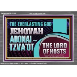 THE EVERLASTING GOD JEHOVAH ADONAI  TZVAOT THE LORD OF HOSTS  Contemporary Christian Print  GWANCHOR13133  "33X25"