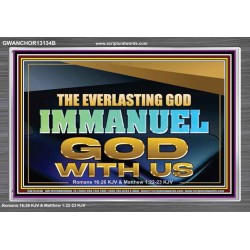 THE EVERLASTING GOD IMMANUEL..GOD WITH US  Scripture Art Acrylic Frame  GWANCHOR13134B  "33X25"