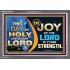 THIS DAY IS HOLY THE JOY OF THE LORD SHALL BE YOUR STRENGTH  Ultimate Power Acrylic Frame  GWANCHOR9542  "33X25"