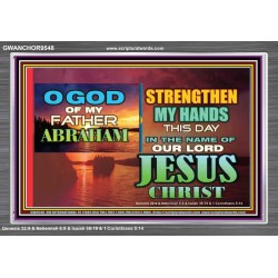 STRENGTHEN MY HANDS THIS DAY O GOD  Ultimate Inspirational Wall Art Acrylic Frame  GWANCHOR9548  "33X25"