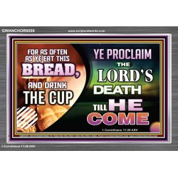 WITH THIS HOLY COMMUNION PROCLAIM THE LORD'S DEATH TILL HE RETURN  Righteous Living Christian Picture  GWANCHOR9559  