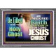 BE FILLED WITH THE HOLY GHOST  Large Wall Art Acrylic Frame  GWANCHOR9793  