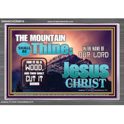 IN JESUS CHRIST MIGHTY NAME MOUNTAIN SHALL BE THINE  Hallway Wall Acrylic Frame  GWANCHOR9910  "33X25"