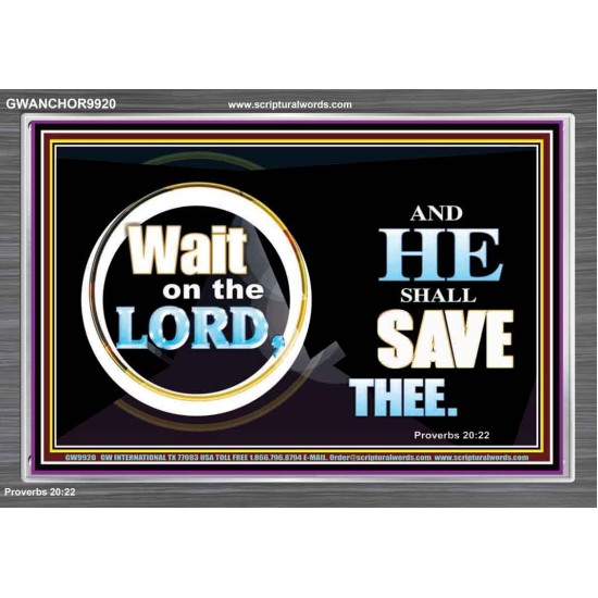 WAIT ON THE LORD AND HE SHALL SAVED THEE  Contemporary Christian Wall Art Acrylic Frame  GWANCHOR9920  