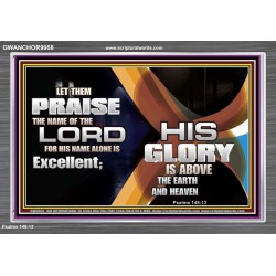 HIS NAME ALONE IS EXCELLENT  Christian Quote Acrylic Frame  GWANCHOR9958  "33X25"