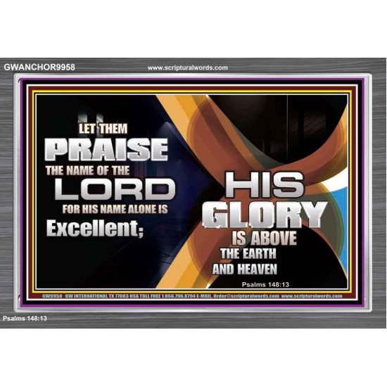 HIS NAME ALONE IS EXCELLENT  Christian Quote Acrylic Frame  GWANCHOR9958  