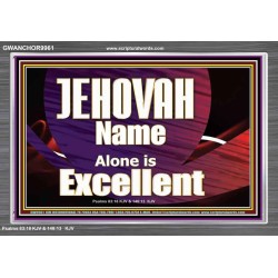 JEHOVAH NAME ALONE IS EXCELLENT  Christian Paintings  GWANCHOR9961  "33X25"