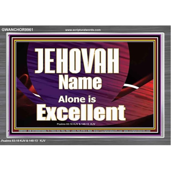 JEHOVAH NAME ALONE IS EXCELLENT  Christian Paintings  GWANCHOR9961  