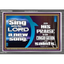 SING UNTO THE LORD A NEW SONG AND HIS PRAISE  Contemporary Christian Wall Art  GWANCHOR9962  