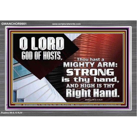 THOU HAST A MIGHTY ARM LORD OF HOSTS   Christian Art Acrylic Frame  GWANCHOR9981  