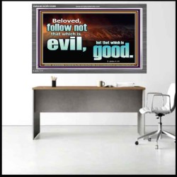 FOLLOW NOT WHICH IS EVIL  Custom Christian Artwork Acrylic Frame  GWANCHOR10309  "33X25"