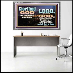 GLORIFIED GOD FOR WHAT HE HAS DONE  Unique Bible Verse Acrylic Frame  GWANCHOR10318  "33X25"