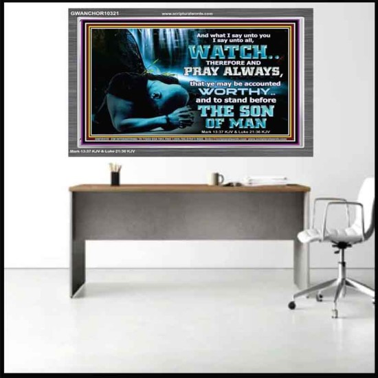 BE COUNTED WORTHY OF THE SON OF MAN  Custom Inspiration Scriptural Art Acrylic Frame  GWANCHOR10321  